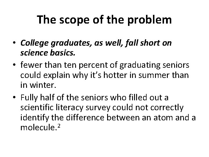 The scope of the problem • College graduates, as well, fall short on science