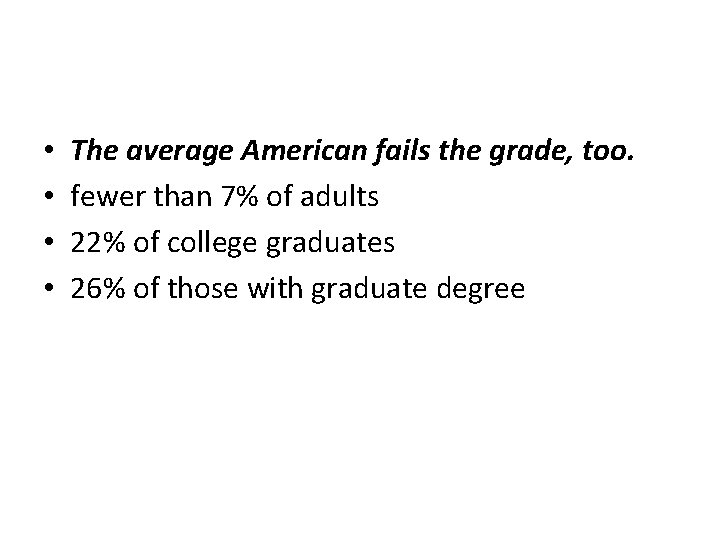  • • The average American fails the grade, too. fewer than 7% of