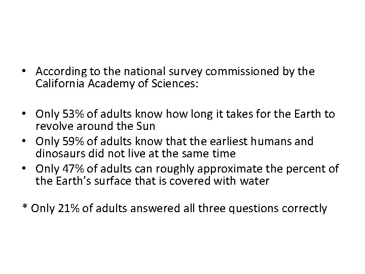  • According to the national survey commissioned by the California Academy of Sciences: