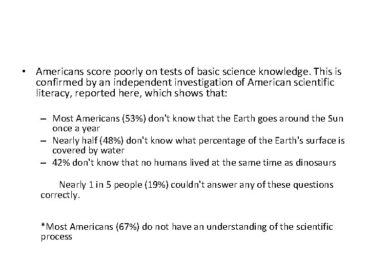 • Americans score poorly on tests of basic science knowledge. This is confirmed