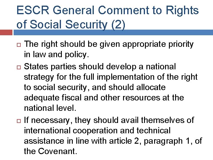 ESCR General Comment to Rights of Social Security (2) The right should be given