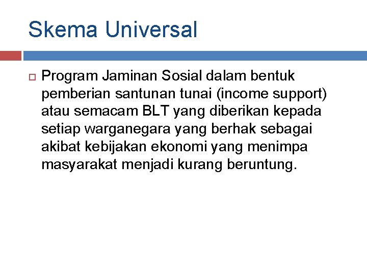 Skema Universal Program Jaminan Sosial dalam bentuk pemberian santunan tunai (income support) atau semacam