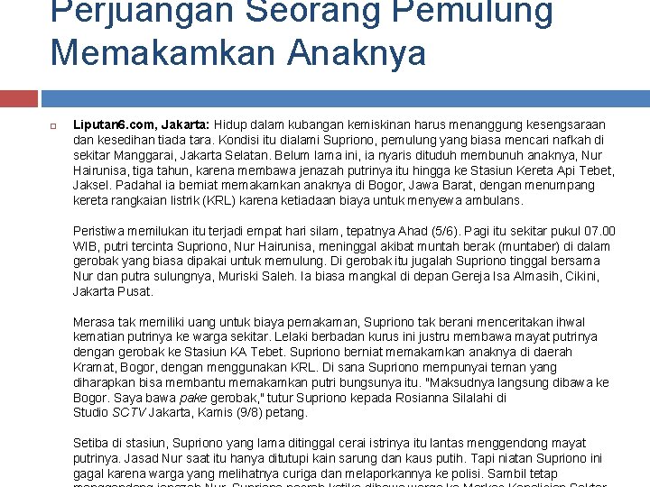 Perjuangan Seorang Pemulung Memakamkan Anaknya Liputan 6. com, Jakarta: Hidup dalam kubangan kemiskinan harus