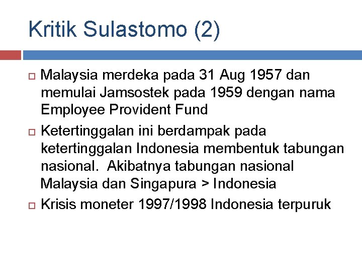 Kritik Sulastomo (2) Malaysia merdeka pada 31 Aug 1957 dan memulai Jamsostek pada 1959