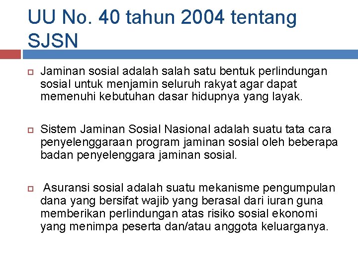 UU No. 40 tahun 2004 tentang SJSN Jaminan sosial adalah satu bentuk perlindungan sosial