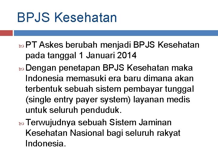 BPJS Kesehatan PT Askes berubah menjadi BPJS Kesehatan pada tanggal 1 Januari 2014 Dengan