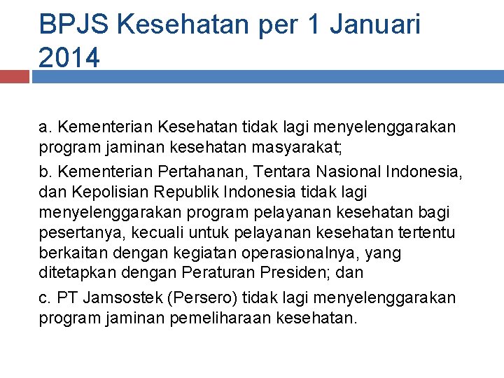 BPJS Kesehatan per 1 Januari 2014 a. Kementerian Kesehatan tidak lagi menyelenggarakan program jaminan