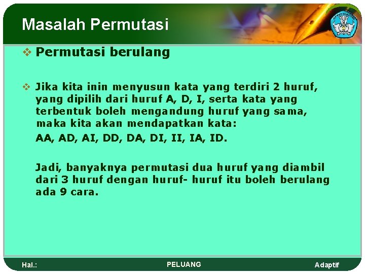 Masalah Permutasi v Permutasi berulang v Jika kita inin menyusun kata yang terdiri 2