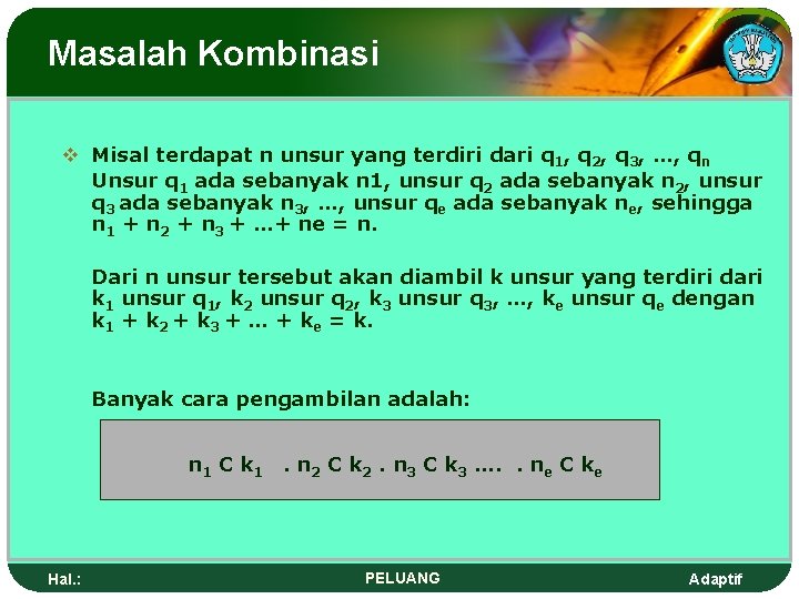 Masalah Kombinasi v Misal terdapat n unsur yang terdiri dari q 1, q 2,