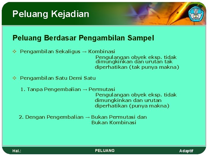 Peluang Kejadian Peluang Berdasar Pengambilan Sampel v Pengambilan Sekaligus → Kombinasi Pengulangan obyek eksp.