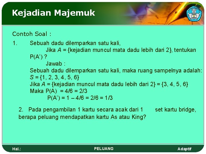 Kejadian Majemuk Contoh Soal : 1. Sebuah dadu dilemparkan satu kali, Jika A =