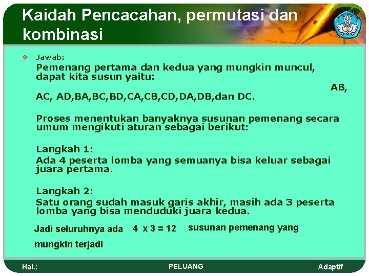 Kaidah Pencacahan, permutasi dan kombinasi v Jawab: Pemenang pertama dan kedua yang mungkin muncul,