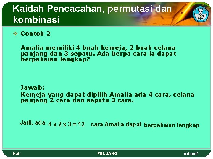 Kaidah Pencacahan, permutasi dan kombinasi v Contoh 2 Amalia memiliki 4 buah kemeja, 2