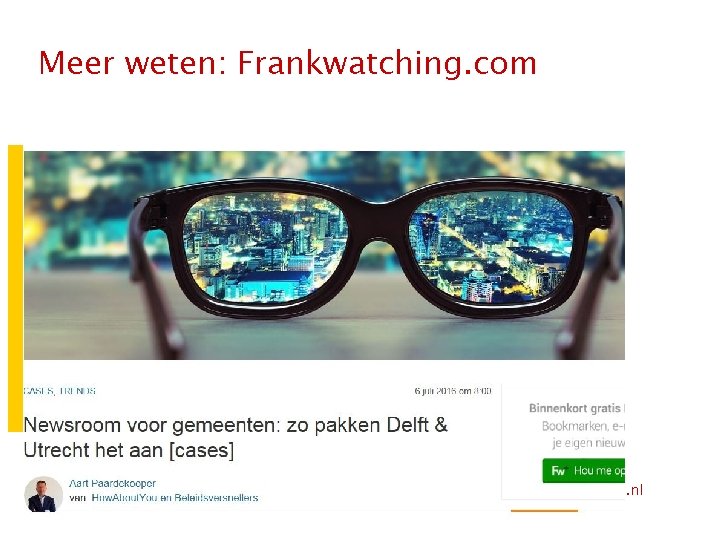 Meer weten: Frankwatching. com Utrecht. nl 