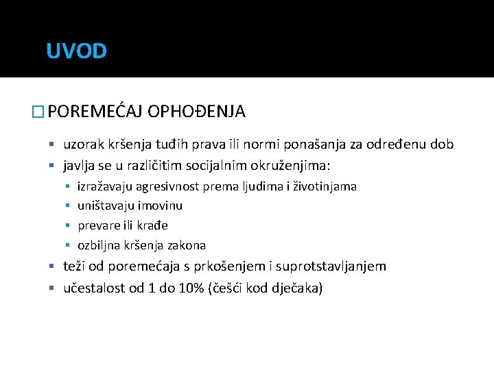 UVOD � POREMEĆAJ OPHOĐENJA uzorak kršenja tuđih prava ili normi ponašanja za određenu dob