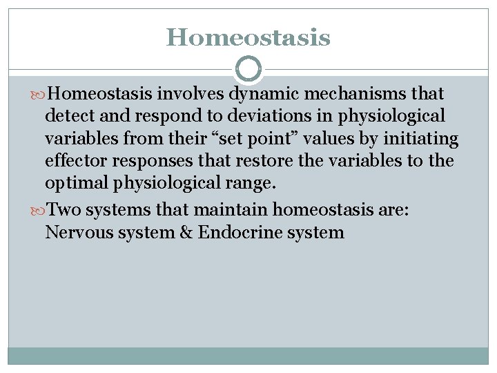 Homeostasis involves dynamic mechanisms that detect and respond to deviations in physiological variables from