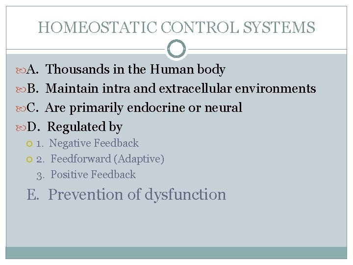 HOMEOSTATIC CONTROL SYSTEMS A. Thousands in the Human body B. Maintain intra and extracellular