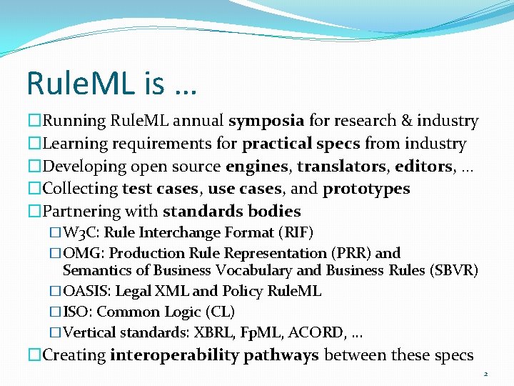 Rule. ML is … �Running Rule. ML annual symposia for research & industry �Learning