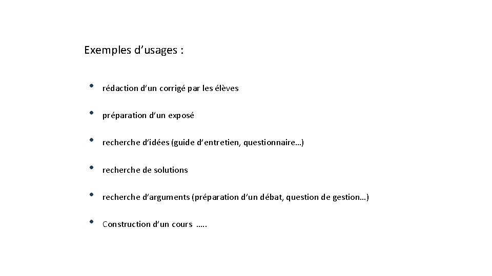 Exemples d’usages : • rédaction d’un corrigé par les élèves • préparation d’un exposé