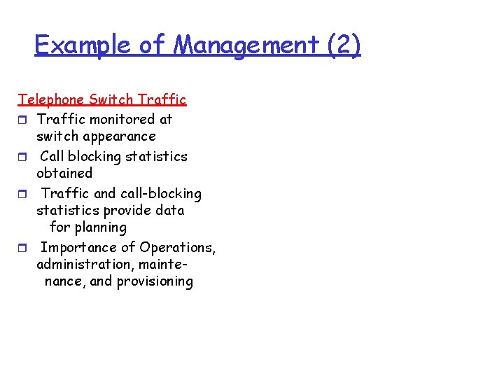 Example of Management (2) Telephone Switch Traffic r Traffic monitored at switch appearance r