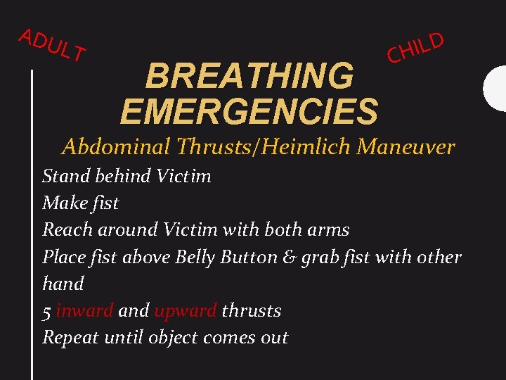 ADU LT BREATHING EMERGENCIES D L I CH Abdominal Thrusts/Heimlich Maneuver Stand behind Victim