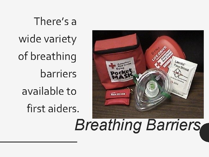 There’s a wide variety of breathing barriers available to first aiders. Breathing Barriers 