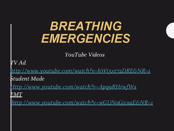 BREATHING EMERGENCIES You. Tube Videos TV Ad. http: //www. youtube. com/watch? v=h. Wt 5