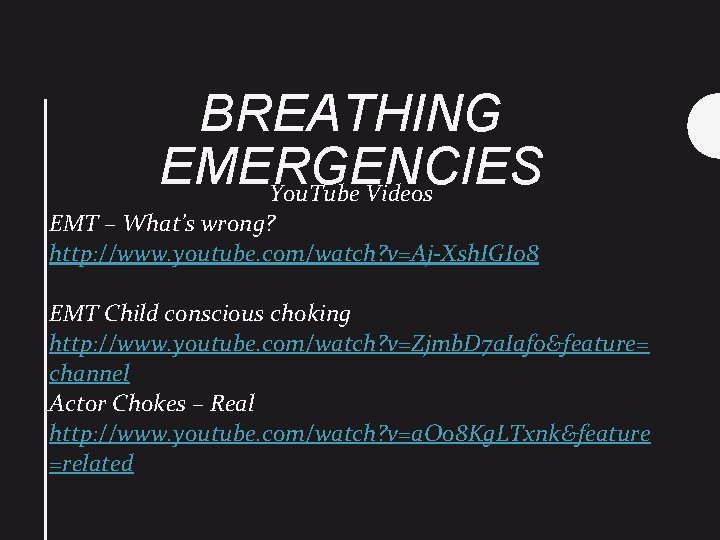 BREATHING EMERGENCIES You. Tube Videos EMT – What’s wrong? http: //www. youtube. com/watch? v=Aj-Xsh.