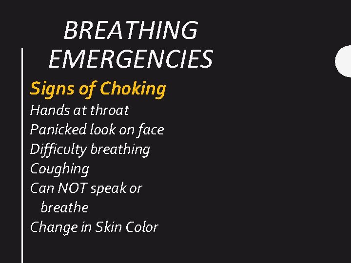 BREATHING EMERGENCIES Signs of Choking Hands at throat Panicked look on face Difficulty breathing