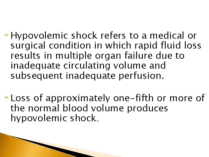  Hypovolemic shock refers to a medical or surgical condition in which rapid fluid