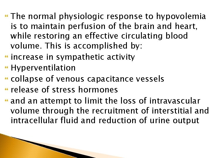  The normal physiologic response to hypovolemia is to maintain perfusion of the brain