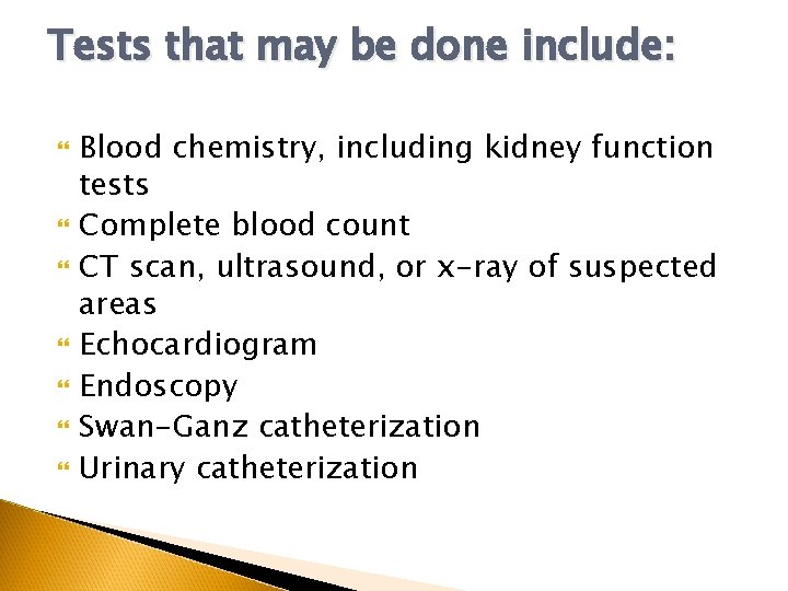 Tests that may be done include: Blood chemistry, including kidney function tests Complete blood