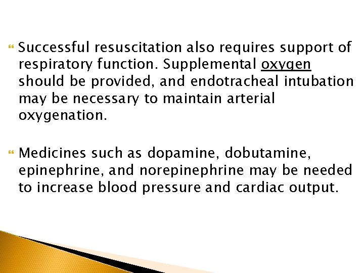  Successful resuscitation also requires support of respiratory function. Supplemental oxygen should be provided,