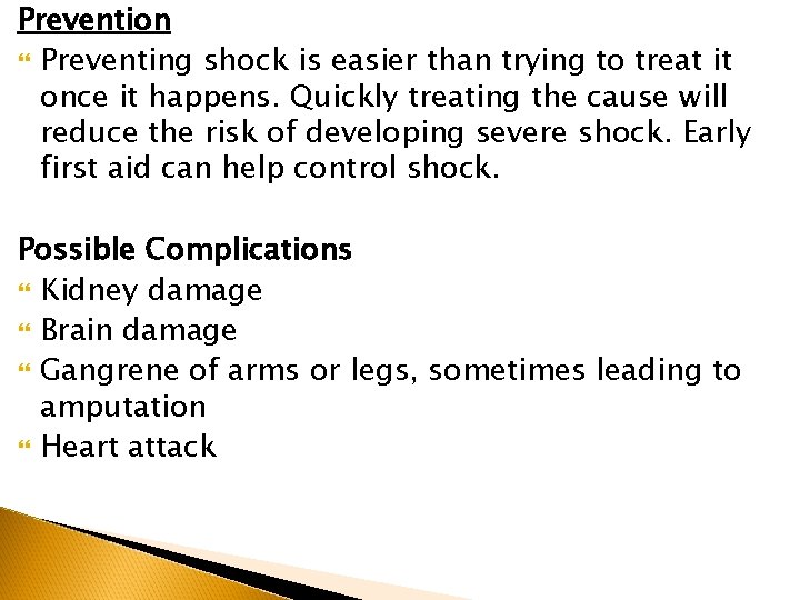 Prevention Preventing shock is easier than trying to treat it once it happens. Quickly