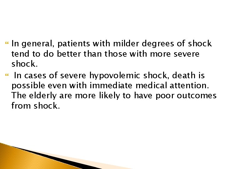  In general, patients with milder degrees of shock tend to do better than