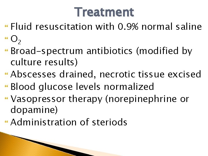 Treatment Fluid resuscitation with 0. 9% normal saline O 2 Broad-spectrum antibiotics (modified by