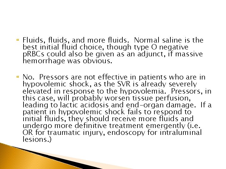  Fluids, fluids, and more fluids. Normal saline is the best initial fluid choice,