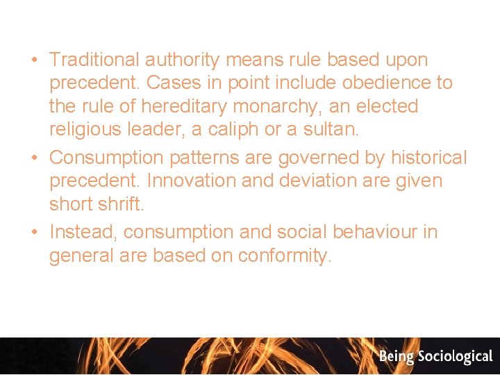  • Traditional authority means rule based upon precedent. Cases in point include obedience