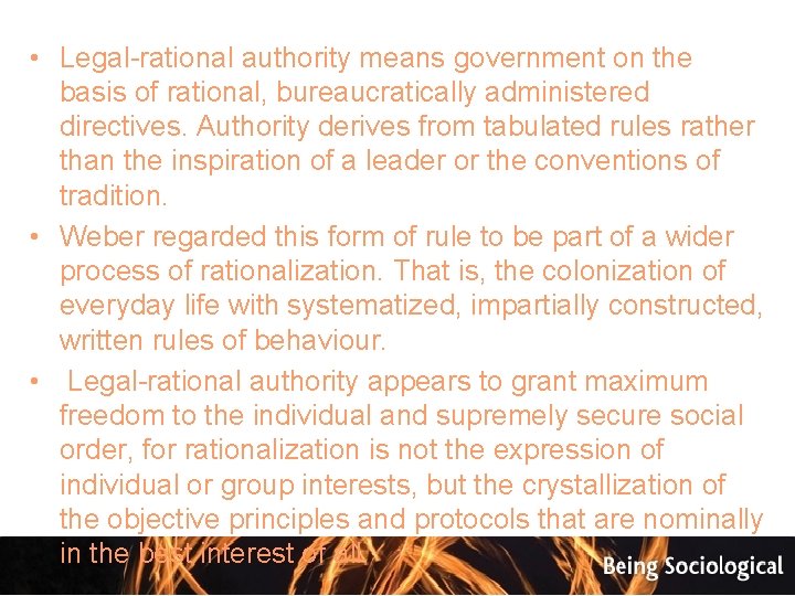  • Legal-rational authority means government on the basis of rational, bureaucratically administered directives.