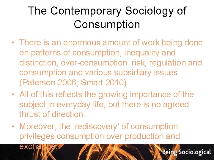 The Contemporary Sociology of Consumption • There is an enormous amount of work being