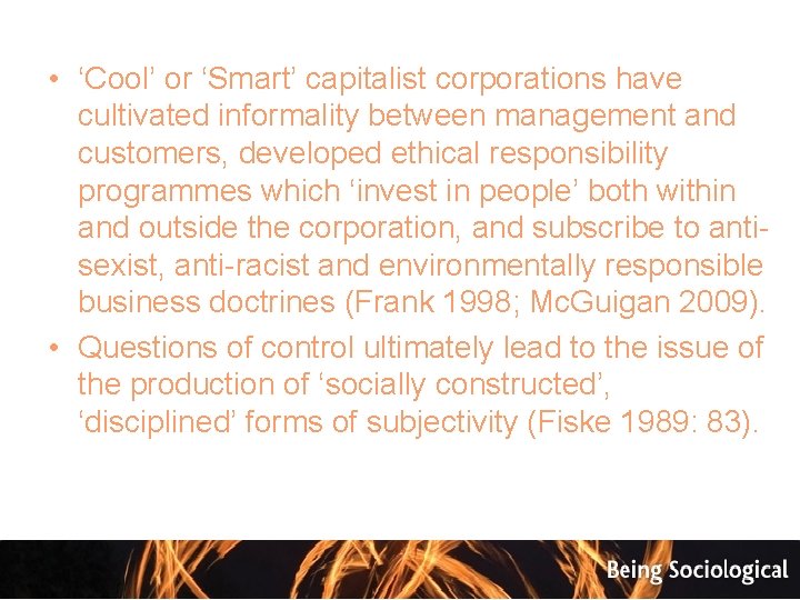  • ‘Cool’ or ‘Smart’ capitalist corporations have cultivated informality between management and customers,