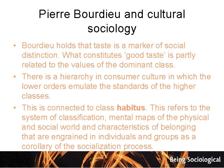 Pierre Bourdieu and cultural sociology • Bourdieu holds that taste is a marker of