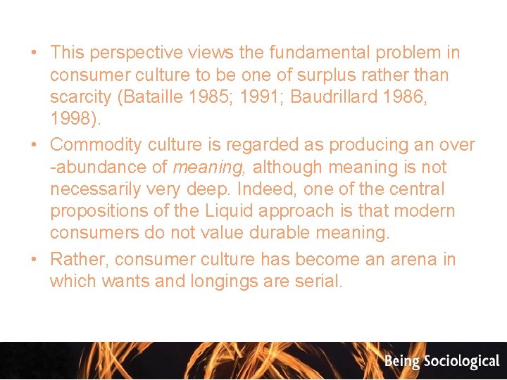  • This perspective views the fundamental problem in consumer culture to be one
