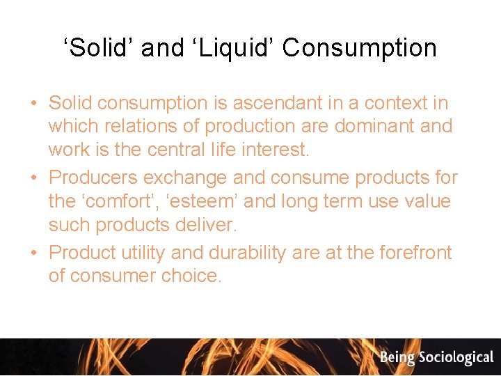 ‘Solid’ and ‘Liquid’ Consumption • Solid consumption is ascendant in a context in which