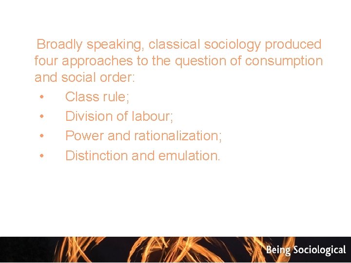  Broadly speaking, classical sociology produced four approaches to the question of consumption and