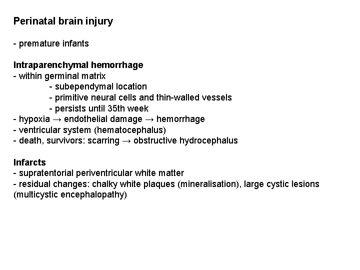 Perinatal brain injury - premature infants Intraparenchymal hemorrhage - within germinal matrix - subependymal