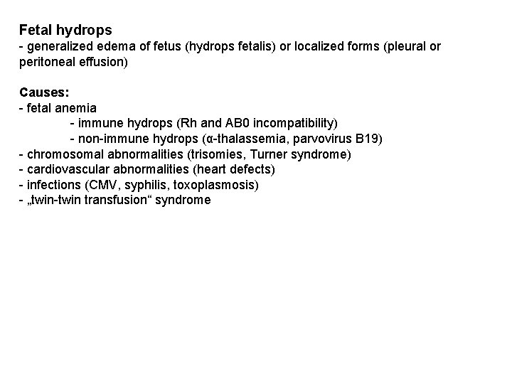 Fetal hydrops - generalized edema of fetus (hydrops fetalis) or localized forms (pleural or