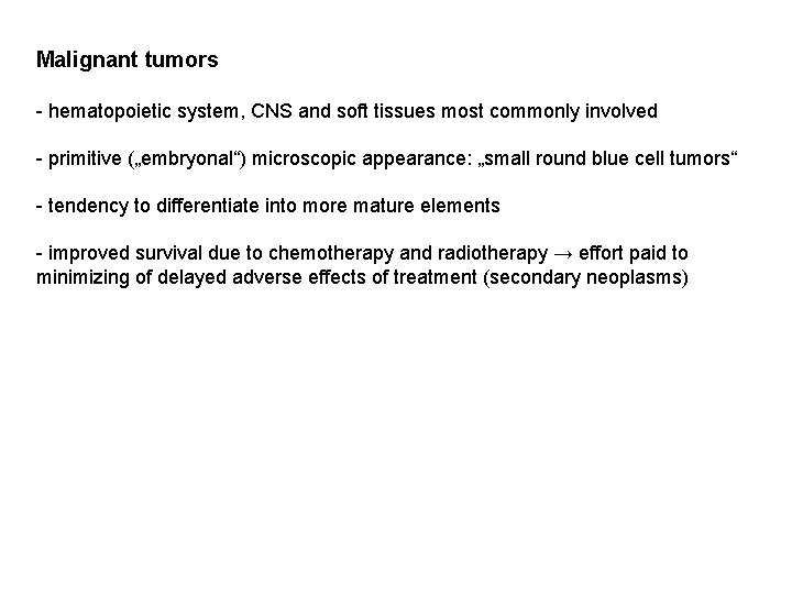 Malignant tumors - hematopoietic system, CNS and soft tissues most commonly involved - primitive