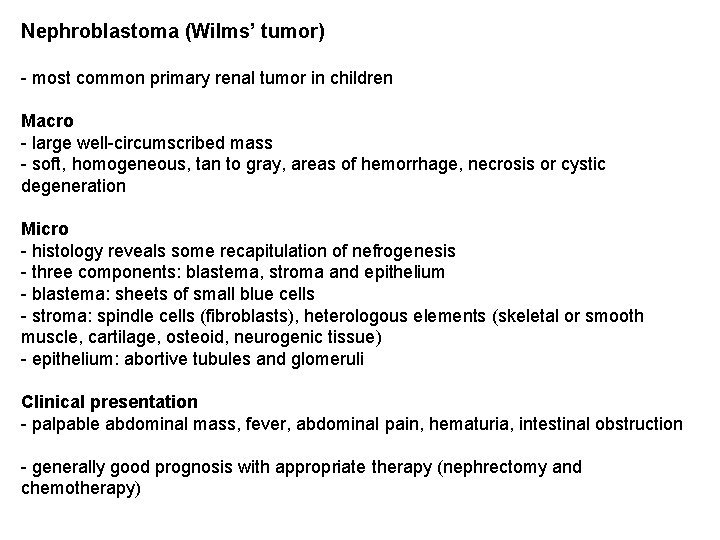 Nephroblastoma (Wilms’ tumor) - most common primary renal tumor in children Macro - large