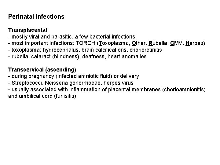 Perinatal infections Transplacental - mostly viral and parasitic, a few bacterial infections - most